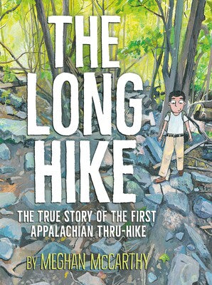 The Long Hike: The True Story of the First Appalachian Thru-Hike by Meghan McCarthy