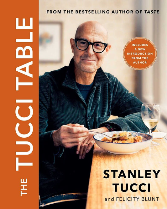 The Tucci Table: Cooking with Family and Friends by Stanley Tucci and Felicity Blunt (Hardcover)