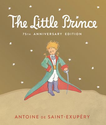 The Little Prince by Antoine de Saint-Exupéry (75th Anniversary Hardcover)